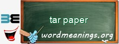 WordMeaning blackboard for tar paper